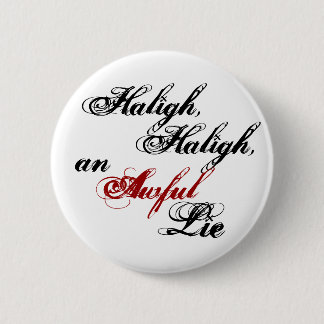 Haligh, Haligh, een Awful Lie Button
