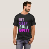 Hallie Eat Sleep Be Herhaal Hallie T-shirt (Voorkant volledig)