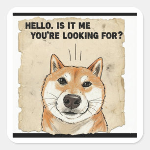 Hallo. Ben ik degene die je zoekt? - Grappige Shib Vierkante Sticker
