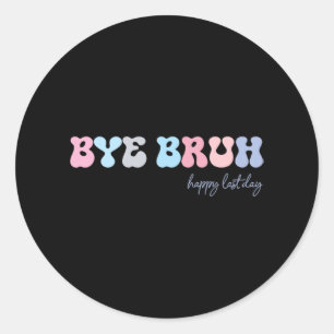 Hallo Bruh Happy Laatste Dag Van School Ronde Sticker