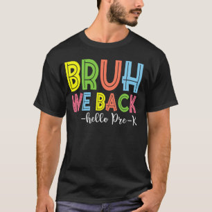 Hallo Bruh We Back Pre-K Terug naar de leraar T-shirt