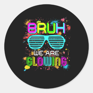 Hallo Bruh we gloeien in mijn gloeiende tijdperk Ronde Sticker