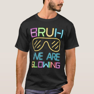 Hallo Bruh we gloeien in mijn gloeiende tijdperk T-shirt