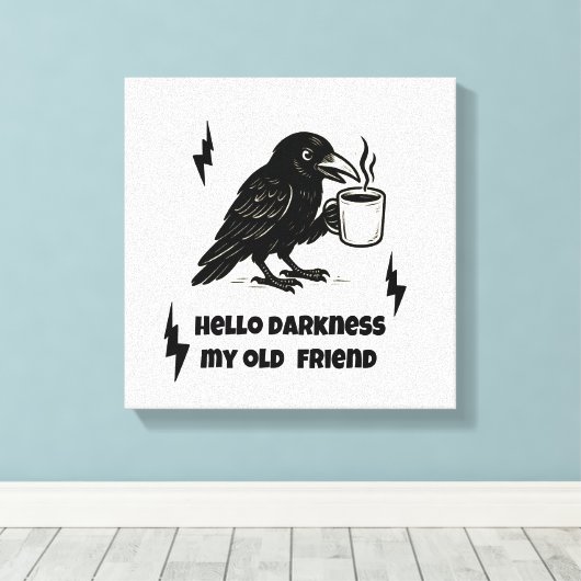 Hallo Coffee Raven – Darkness Mijn oude vriend Canvas Afdruk (Insitu (Houten vloer))