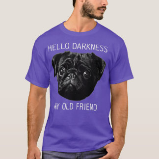 hallo duisternis mijn oude vriend Funny Pug Lovers T-shirt