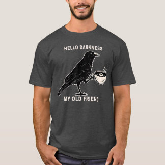 Hallo Duisternis Mijn Oude Vriend Kraai Coffee Gri T-shirt