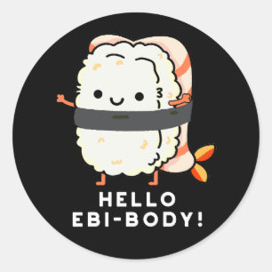 hallo Ebi-body Funny Ebi Sushi Pun Dark BG Ronde Sticker