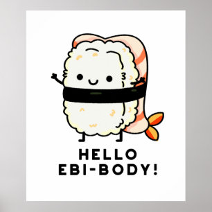 hallo Ebi-body Funny Ebi Sushi Pun Poster