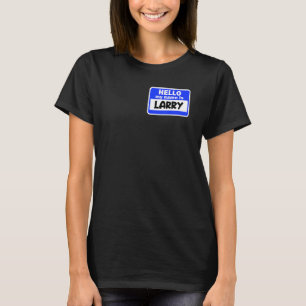 Hallo Grappig Hallo mijn naam is Larry op Nametag T-shirt
