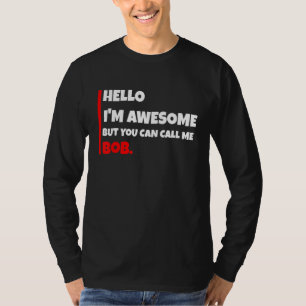 Hallo, ik ben Geweldig, maar je mag me Bob noemen T-shirt