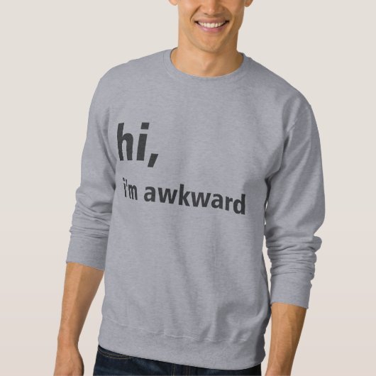 Hallo, ik ben ongemakkelijk sweatshirt (Voorkant)
