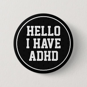 Hallo Ik heb ADHD zwart wit geestelijke gezondheid Ronde Button 5,7 Cm