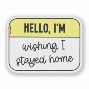 Hallo, ik wou dat ik thuis was gebleven sticker
