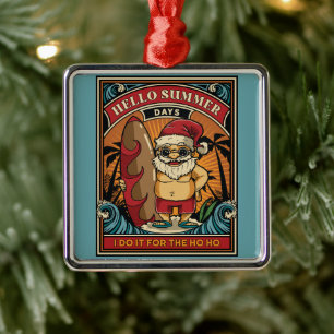 Hallo Kerstman Summer Days I Do It for the Ho Ho Metalen Ornament