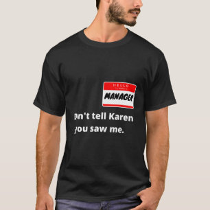 Hallo Mijn naam is Ager Ik ben met Karen T-shirt
