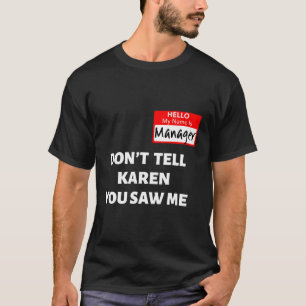 Hallo Mijn naam is Ager Vertel het niet aan Karen T-shirt