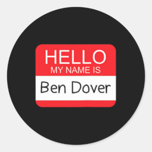 Hallo Mijn naam is Ben Dover Fun Volwassen Humor J Ronde Sticker