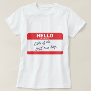 hallo mijn naam is kind van de ware koning t-shirt