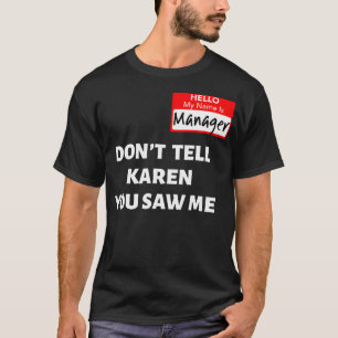 Hallo Mijn naam is Manager Don't Tell Karen Funny T-shirt