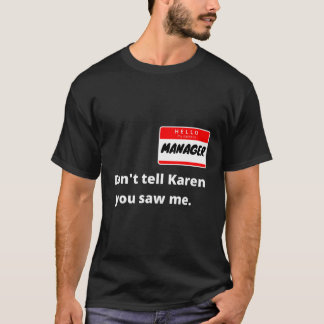Hallo Mijn naam is Manager Ik ben met Karen Couple T-shirt