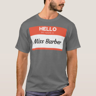 hallo mijn naam is Miss Barber Familienaam Naam Ac T-shirt