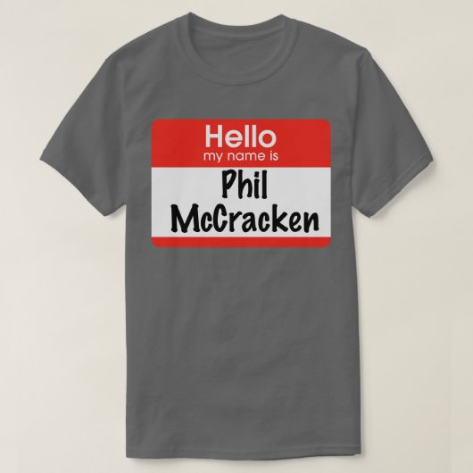 Hallo Mijn naam is Phil McCracken T-shirt (Design voorkant)