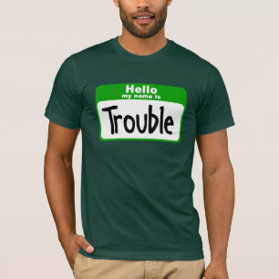 hallo mijn naam is Trouble T-shirt
