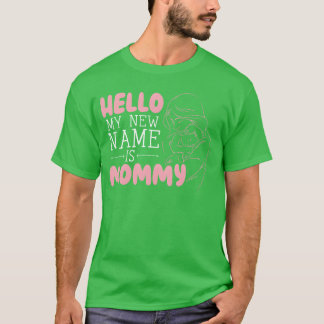 hallo mijn nieuwe naam is mama Motherhood Moederda T-shirt