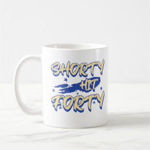 Hallo Shorty Hit Forty Forties wordt 40e Bday Koffiemok
