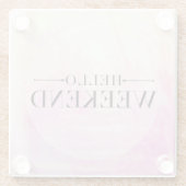 hallo Weekend Glazen Onderzetter (Achterkant)