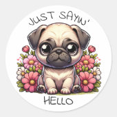 Hallo Zeg maar 'in'! Schattigee Pug Puppy Dog Ronde Sticker (Voorkant)