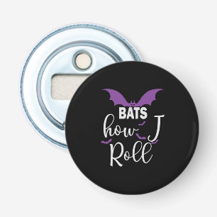 Halloween Bats How I Roll Birthday Button Flesopener