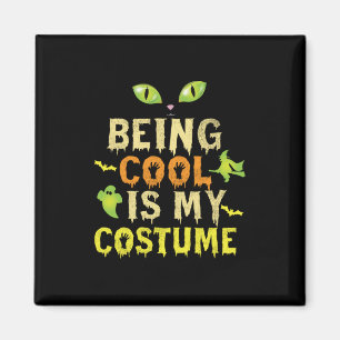Halloween Being Cool Is My Costume Birthday Magneet