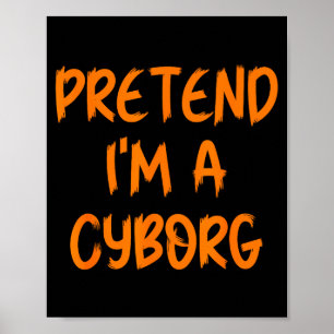 Halloween Doe alsof ik een cyborg kostuum grappig Poster