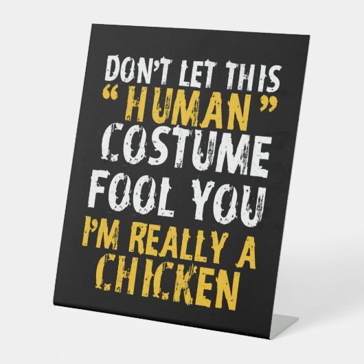 Halloween Dont Human Costume Fool Im Chicken Reclamebord Met Voetstuk (Voorkant)