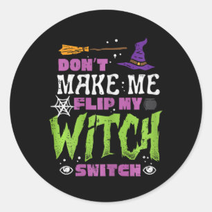 Halloween Dont Make Me Flip Witch Switch Grappige Ronde Sticker