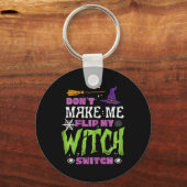 Halloween Dont Make Me Flip Witch Switch Grappige  Sleutelhanger (Voorkant)