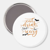Halloween Eat Drink And Be Scary Creative Casual Magneet (Voorkant / Achterkant)