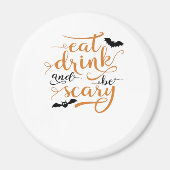 Halloween Eat Drink And Be Scary Creative Casual Magneet (Voorkant)