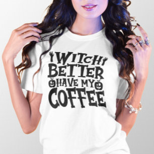 HALLOWEEN GRAPPIGE HEKS KAN BETER MIJN KOFFIE HEBB T-SHIRT