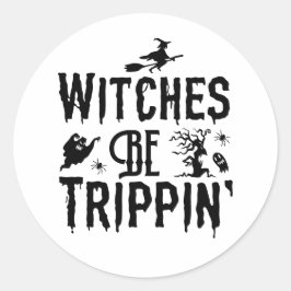 Halloween heksen zijn trippin spooky ronde sticker