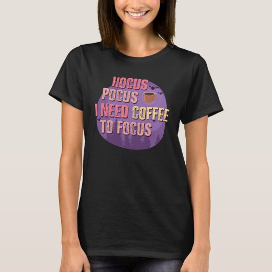 Halloween Hocus Pocus Need Coffee to Focus T-shirt (Voorkant)