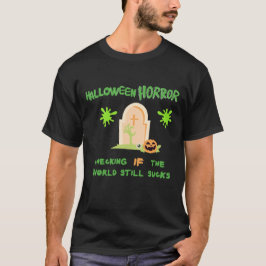 Halloween Horror Controle Of De Wereld Nog Sucks I T-shirt