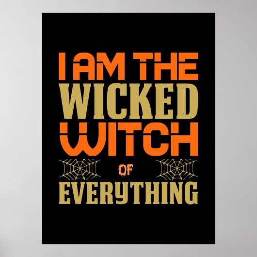 Halloween I Am The Wicked Witch Of Everything Poster (Voorkant)
