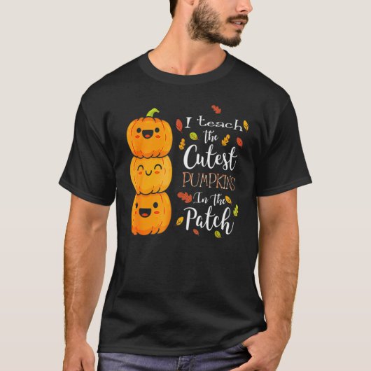 Halloween I Teach The Cutest Pumpkins In The Patch T-shirt (Voorkant)
