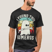 Halloween Ik vond dit Humerus Ghost Bone T-shirt (Voorkant)