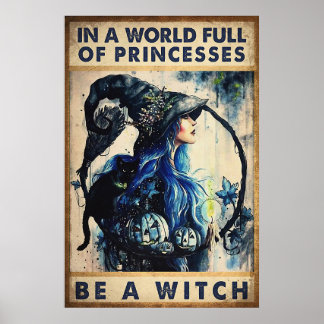 Halloween In A World Full Of Princessen Be A Witch Poster