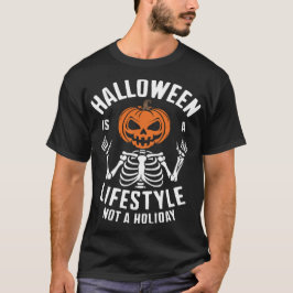 Halloween Is A Lifestyle Not A Holiday T-shirt