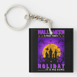 Halloween is More Than A Holiday, It Is My Home Sleutelhanger