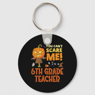 Halloween Je kunt de leraar van de 6e klas niet ba Sleutelhanger